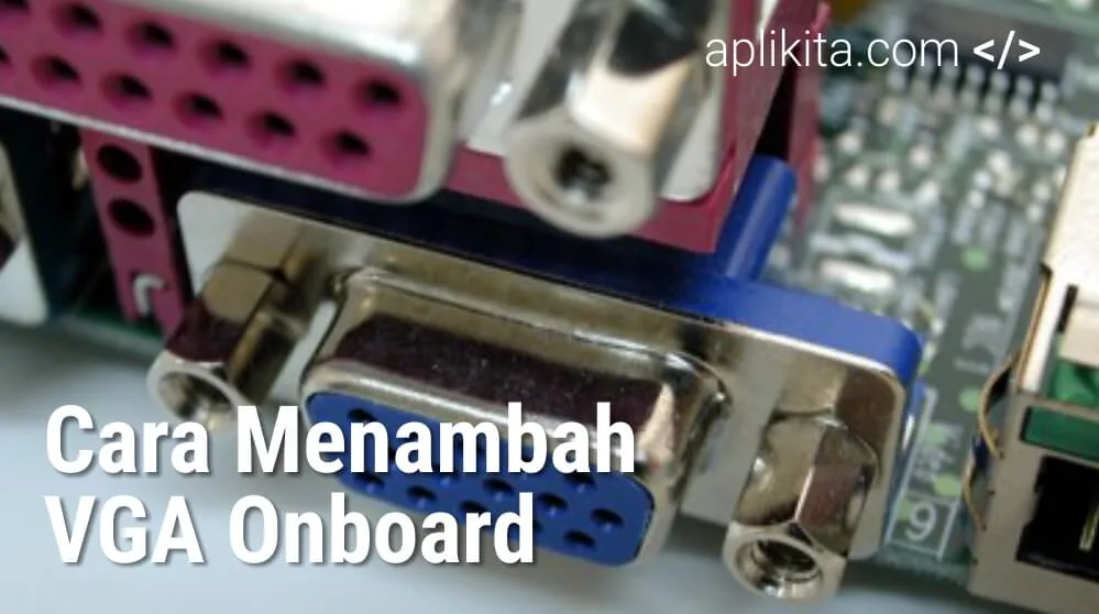 Cara Menambah VGA Onboard untuk Memainkan Game Gede