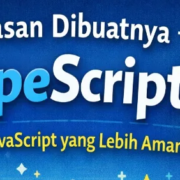 Aplikita Enterprise - Alasan Dibuatnya TypeScript Mengapa JavaScript Perlu Upgrade