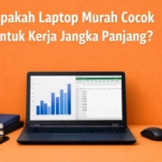 Aplikita Enterprise - Apakah Laptop Murah Cocok untuk Kerja Jangka Panjang