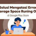 Aplikita Enterprise - Solusi Mengatasi Error Storage Space Running Out di Google Play Store