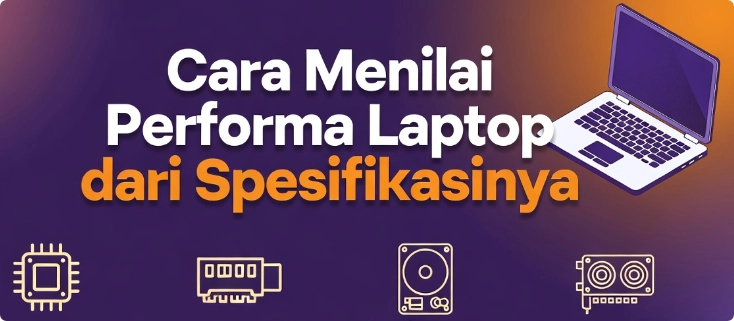 Cara Menilai Performa Laptop dari Spesifikasinya 1 Aplikita Enterprise - Cara Menilai Performa Laptop dari Spesifikasinya
